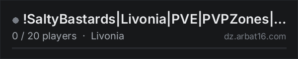 !SaltyBastards|Livonia|PVE|PVPZones|NoRaid|FRESHWIPE on the AR16 DayZ server list