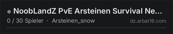 NoobLandZ PvE Arsteinen Survival New Beginnings in der DayZ-Serverliste von AR16