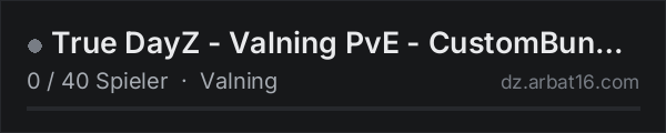 True DayZ - Valning PvE - CustomBunker/Missions/Events/Mutants in der DayZ-Serverliste von AR16