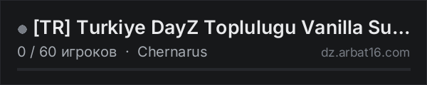 [TR] Turkiye DayZ Toplulugu Vanilla Sunucusu | No Trader в списке серверов DayZ от AR16