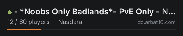 - *Noobs Only Badlands*- PvE Only - NO PvP - on the AR16 DayZ server list