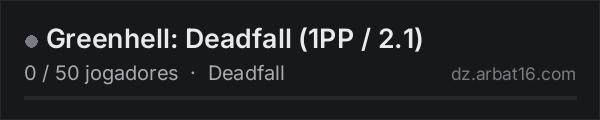 Greenhell: Deadfall (1PP / 2.1) na lista de servidores de DayZ da AR16