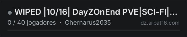 WIPED |10/16| DayZOnEnd PVE|SCI-FI|500K|CUSTOM na lista de servidores de DayZ da AR16