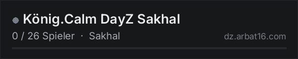 König.Calm DayZ Sakhal in der DayZ-Serverliste von AR16