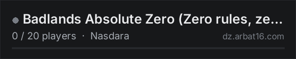 Badlands Absolute Zero (Zero rules, zero mercy) on the AR16 DayZ server list