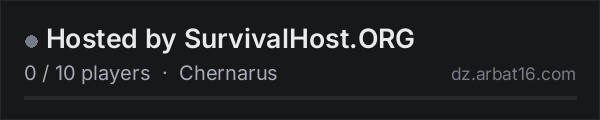 Hosted by SurvivalHost.ORG on the AR16 DayZ server list
