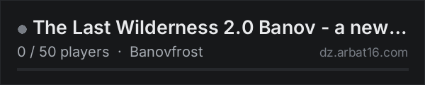 The Last Wilderness 2.0 Banov - a new beginning 20261023 on the AR16 DayZ server list