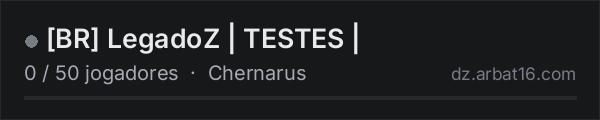 [BR] LegadoZ | TESTES | na lista de servidores de DayZ da AR16