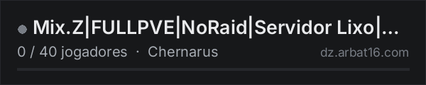 Mix.Z|FULLPVE|NoRaid|Servidor Lixo|Entre por sua conta e risco na lista de servidores de DayZ da AR16