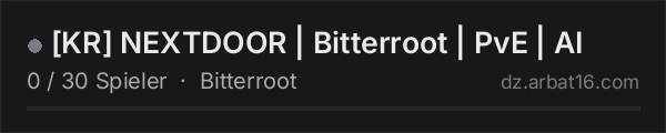 [KR] NEXTDOOR | Bitterroot | PvE | AI in der DayZ-Serverliste von AR16