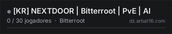 KR NEXTDOOR | Bitterroot | PvE | AI na lista de servidores de DayZ da AR16