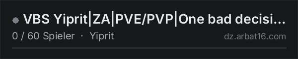 VBS Yiprit|ZA|PVE/PVP|One bad decision can erase everything. in der DayZ-Serverliste von AR16