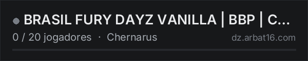 BRASIL FURY DAYZ VANILLA | BBP | C4 | 1PP | EM TESTE na lista de servidores de DayZ da AR16