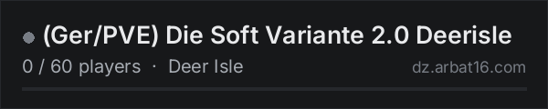 (Ger/PVE) Die Soft Variante 2.0 Deerisle on the AR16 DayZ server list