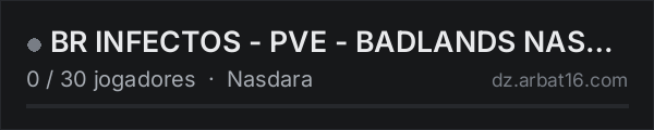 BR INFECTOS - PVE - BADLANDS NASDARA na lista de servidores de DayZ da AR16