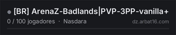[BR] ArenaZ-Badlands|PVP-3PP-vanilla+ na lista de servidores de DayZ da AR16