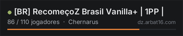 [BR]  RecomeçoZ Brasil Vanilla+ | 1PP | na lista de servidores de DayZ da AR16