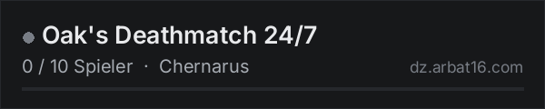 Oak's Deathmatch 24/7 in der DayZ-Serverliste von AR16