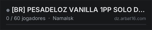 [BR] PESADELOZ VANILLA 1PP SOLO DUO TRIO na lista de servidores de DayZ da AR16