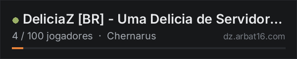 DeliciaZ [BR] - Uma Delicia de Servidor | PvE | na lista de servidores de DayZ da AR16