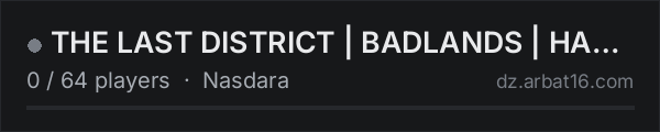 THE LAST DISTRICT | BADLANDS | HARDCORE PVE | TLDOUTPOST.COM on the AR16 DayZ server list