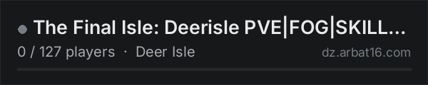 The Final Isle: Deerisle PVE|FOG|SKILLS|HELIS|Drugs|DNA| on the AR16 DayZ server list