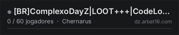 [BR]ComplexoDayZ|LOOT+++|CodeLoq|RAID|FULLMOD|PvP] na lista de servidores de DayZ da AR16