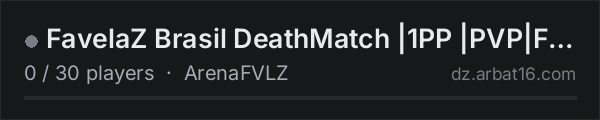 FavelaZ Brasil DeathMatch |1PP |PVP|FPS+|ARMAS+|KOTH|AIRDROP| on the AR16 DayZ server list