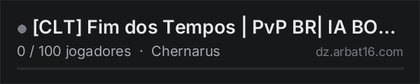 [CLT] Fim dos Tempos | PvP BR| IA BOSS| FAZE 1| NORAID na lista de servidores de DayZ da AR16
