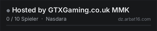 Hosted by GTXGaming.co.uk MMK in der DayZ-Serverliste von AR16