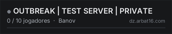 OUTBREAK | TEST SERVER | PRIVATE na lista de servidores de DayZ da AR16