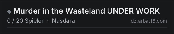 Murder in the Wasteland UNDER WORK in der DayZ-Serverliste von AR16