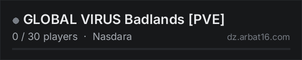 GLOBAL VIRUS Badlands [PVE] on the AR16 DayZ server list