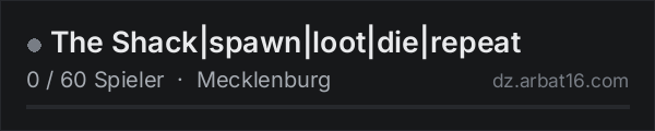 The Shack|spawn|loot|die|repeat in der DayZ-Serverliste von AR16