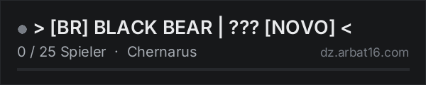 > [BR] BLACK BEAR | ??? [NOVO] < in der DayZ-Serverliste von AR16