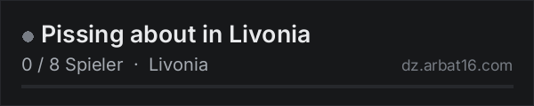 Pissing about in Livonia in der DayZ-Serverliste von AR16