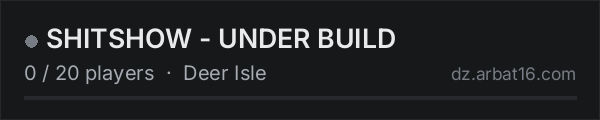 SHITSHOW - UNDER BUILD on the AR16 DayZ server list