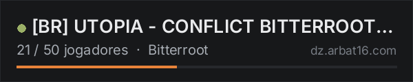 [BR] UTOPIA - CONFLICT BITTERROOT PVE  │ BOTs AI Expansion na lista de servidores de DayZ da AR16