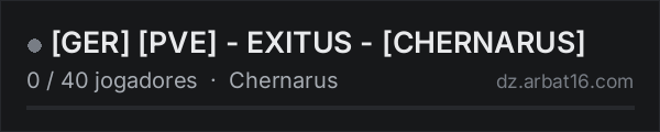[GER] [PVE] - EXITUS -  [CHERNARUS] na lista de servidores de DayZ da AR16