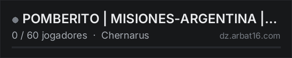 POMBERITO | MISIONES-ARGENTINA |PVE-ZONASPVP|BOTS|OSOS|MUTANTES na lista de servidores de DayZ da AR16
