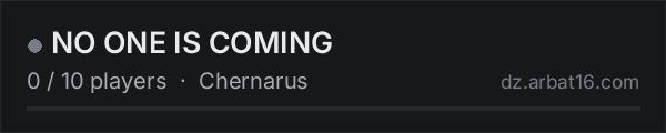 NO ONE IS COMING on the AR16 DayZ server list