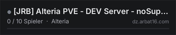 [JRB] Alteria PVE - DEV Server - noSupport in der DayZ-Serverliste von AR16