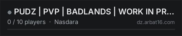 PUDZ | PVP | BADLANDS | WORK IN PROGRESS on the AR16 DayZ server list