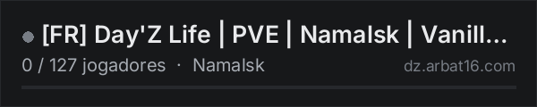 [FR] Day'Z Life | PVE | Namalsk | Vanilla+ | Tempo na lista de servidores de DayZ da AR16