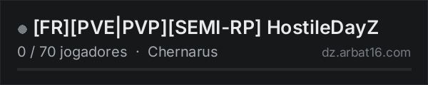 [FR][PVE|PVP][SEMI-RP] HostileDayZ na lista de servidores de DayZ da AR16