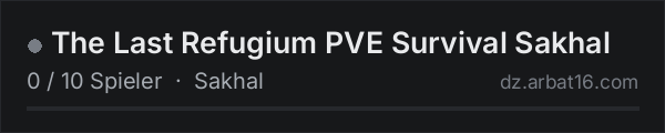 The Last Refugium PVE Survival Sakhal in der DayZ-Serverliste von AR16