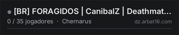 [BR] FORAGIDOS | CanibalZ | Deathmatch - Vanilla - 1PP na lista de servidores de DayZ da AR16