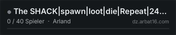 The SHACK|spawn|loot|die|Repeat|24/7Raid|max 5 man in der DayZ-Serverliste von AR16