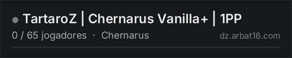 TartaroZ | Chernarus Vanilla+ | 1PP na lista de servidores de DayZ da AR16