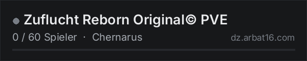 Zuflucht Reborn Original© PVE in der DayZ-Serverliste von AR16
